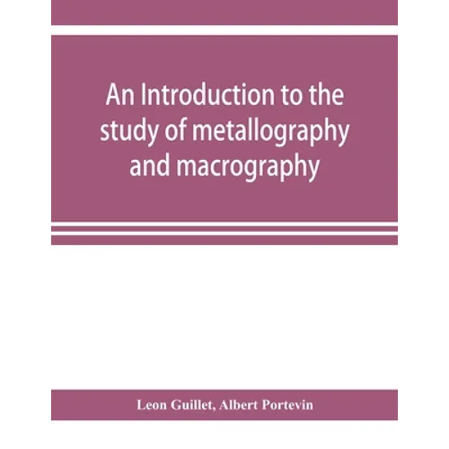 An introduction to the study of metallography and macrography - Paperback