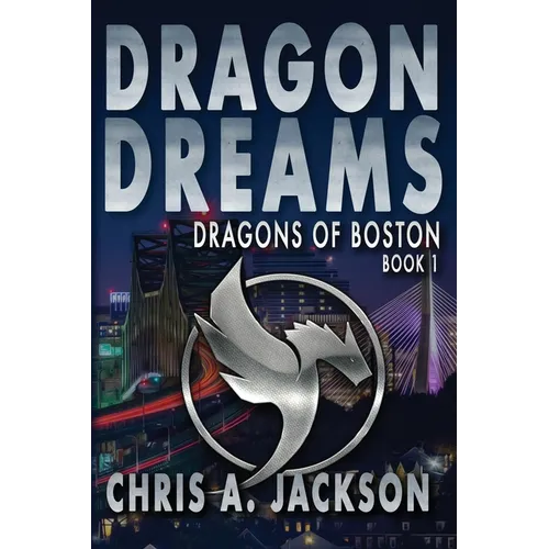 Dragon Dreams: Dragons of Boston Book 1 - Paperback