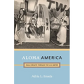 Aloha America: Hula Circuits through the U.S. Empire