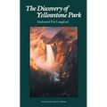 The Discovery of Yellowstone Park: Journal of the Washburn Expedition to the Yellowstone and Firehole Rivers in the Year 1870