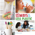 10 Ways to Use Less Plastic - Paperback