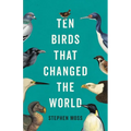 Ten Birds That Changed the World - Hardcover