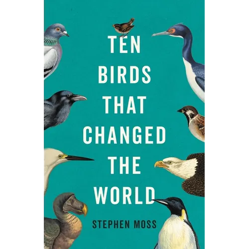 Ten Birds That Changed the World - Hardcover