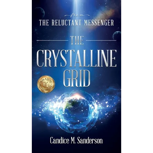 From the Reluctant Messenger: The Crystalline Grid - Hardcover