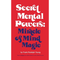 Secret Mental Powers: Miracle of Mind Magic - Hardcover