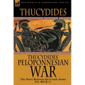 Thucydides' Peloponnesian War: The Wars Between the Greek States 431-404 B. C.
