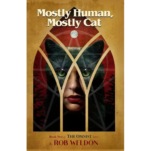 Mostly Human, Mostly Cat: Book Two of the Omnist Series - Paperback