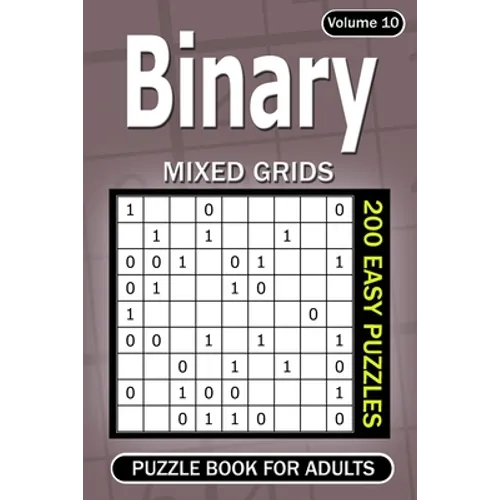 Binary puzzle books for Adults: 200 Easy Puzzles Mixed Grids (Volume 10) - Paperback