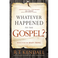 Whatever Happened to the Gospel?: Rediscover the Main Thing - Paperback