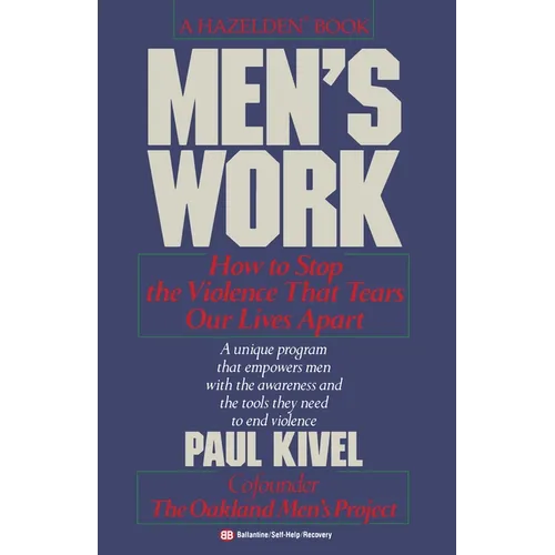 Men's Work: How to Stop the Violence That Tears Our Lives Apart - Paperback