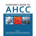 Clinician's Guide to AHCC: Evidence-Based Nutritional Immunotherapy - Paperback