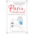 Paris Undressed: The Secrets of French Lingerie - Hardcover