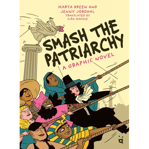 Smash the Patriarchy: A Graphic Novel - Hardcover