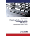 Shooting Method to Some Problems of Fluid Mechanics - Paperback