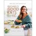 Rachael's Good Eats: Easy, Laid-Back, Nutrient-Rich Recipes - Hardcover