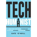 Tech Humanist: How You Can Make Technology Better for Business and Better for Humans - Paperback