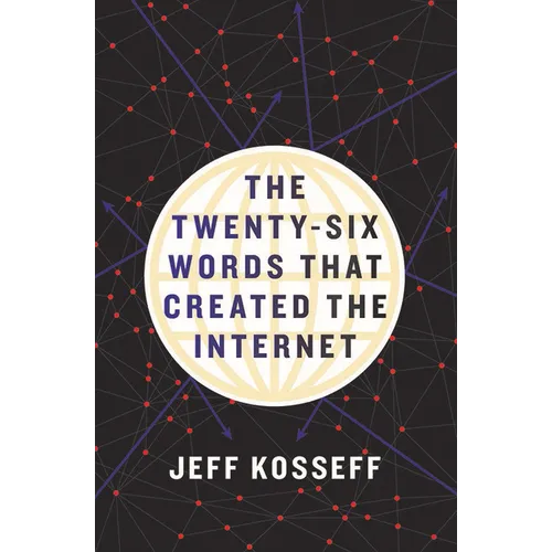 The Twenty-Six Words That Created the Internet - Hardcover
