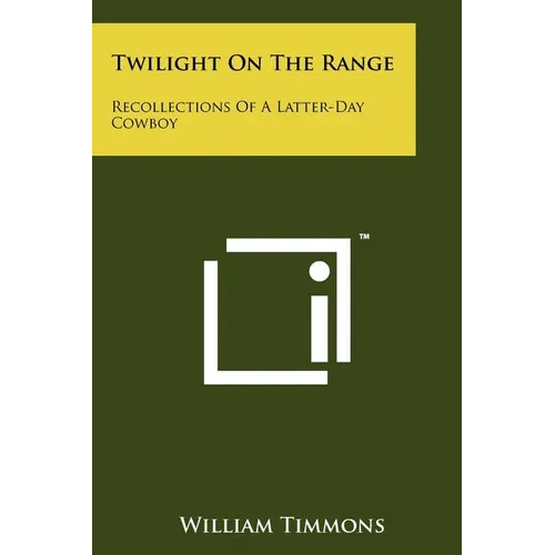 Twilight on the Range: Recollections of a Latter-Day Cowboy