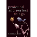 Profound and Perfect Things - Paperback