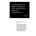 An Introduction to Doble Testing and Other Inspections of Electrical Transformers - Paperback