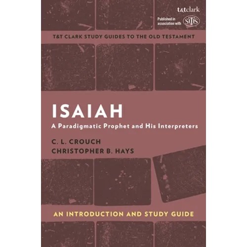 Isaiah: An Introduction and Study Guide: A Paradigmatic Prophet and His Interpreters - Paperback