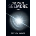 Just Call Me SEEMORE: A Memoir - Paperback
