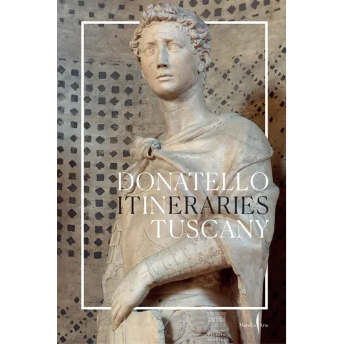 Donatello: In Tuscany: Itineraries - Paperback