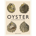 Oyster: A Gastronomic History (with Recipes) - Hardcover
