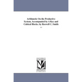 Arithmetic On the Productive System, Accompanied by A Key and Cubical Blocks. by Roswell C. Smith ...