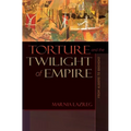 Torture and the Twilight of Empire: From Algiers to Baghdad
