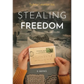 Stealing Freedom - Hardcover