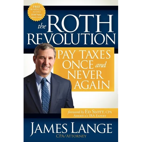 The Roth Revolution: Pay Taxes Once and Never Again - Paperback