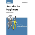 Simple Arcadia for Beginners: Using Capella - Paperback