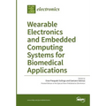 Wearable Electronics and Embedded Computing Systems for Biomedical Applications - Paperback