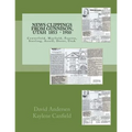 News Clippings from Gunnison, Utah: Centerfield, Mayfield, Fayette, Sterling, Axtell, Dover, Utah 1853 - 1910