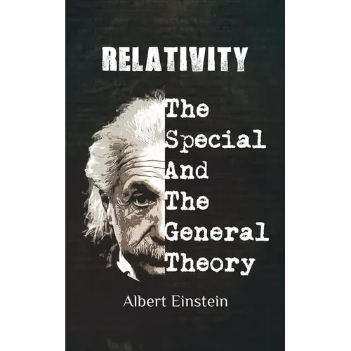 Relativity: Einstien's Historic Special and General Theories of Relativity - Paperback