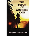 The Scout of Wounded Knee - Paperback