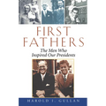 First Fathers: The Men Who Inspired Our Presidents - Paperback
