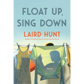 Float Up, Sing Down: Stories - Hardcover