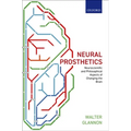 Neural Prosthetics: Neuroscientific and Philosophical Aspects of Changing the Brain - Hardcover