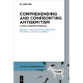 Comprehending and Confronting Antisemitism: A Multi-Faceted Approach - Paperback