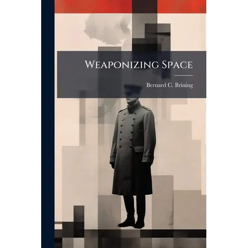 Weaponizing Space