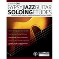Gypsy Jazz Guitar Soloing Etudes - Volume One: Learn Guitar Soloing Strategies & Techniques For 8 Essential Gypsy Jazz Standards - Paperback