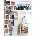 Contemporary Patchwork: Techniques in Colour, Surface Design & Sewing - Paperback