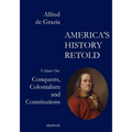 America's History Retold Conquest, Colonialism and Constitutions