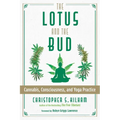 The Lotus and the Bud: Cannabis, Consciousness, and Yoga Practice - Paperback