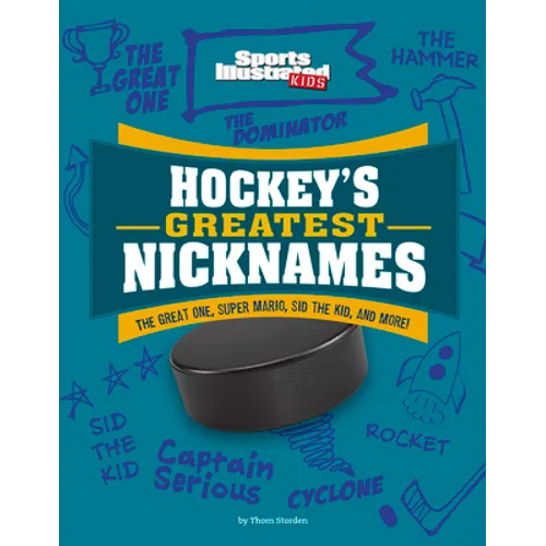 Hockey's Greatest Nicknames: The Great One, Super Mario, Sid the Kid, and More! - Paperback