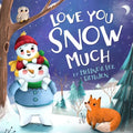 Love You Snow Much - Board Book