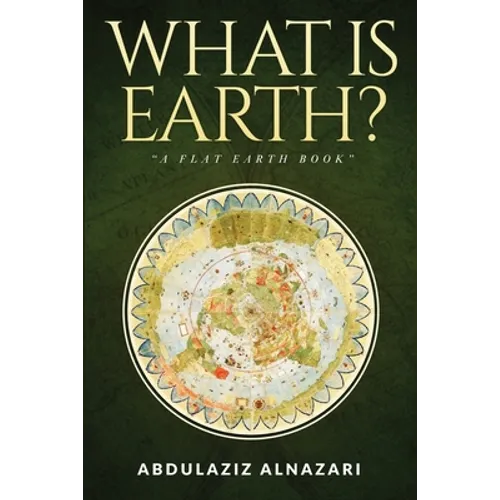 What is Earth?: A Flat Earth Book - Paperback