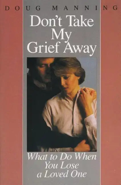 Don't Take My Grief Away - Paperback